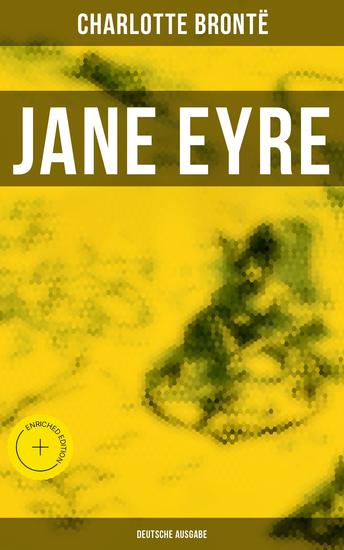 Jane Eyre (Deutsche Ausgabe) - Bereicherte Ausgabe Eine Autobiographie oder Die Waise von Lowood - cover
