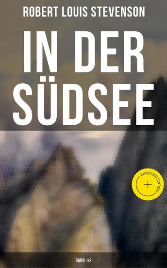 In der Südsee (Band 1&2) - Bereicherte Ausgabe Ein klassisches Erlebnis- und Reisebuch (Erinnerungsbericht über Stevensons drei Kreuzfahrten: Tahiti Hawaii Samoa und mehr) - cover
