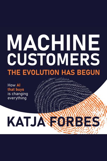 Machine Customers: The Evolution Has Begun - How AI that buys is changing everything - cover