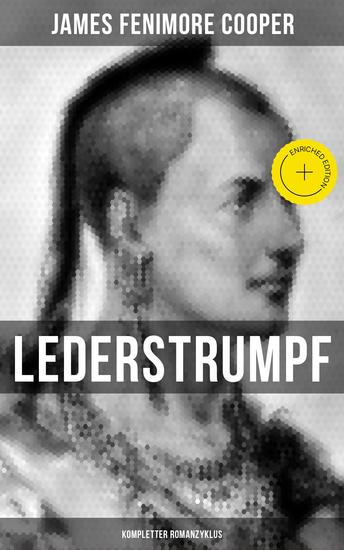 Lederstrumpf (Kompletter Romanzyklus) - Bereicherte Ausgabe Der Wildtöter Der letzte Mohikaner Der Pfadfinder Die Ansiedler & Die Steppe - cover