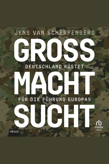 Großmachtsucht - Deutschland rüstet für die Führung Europas - cover