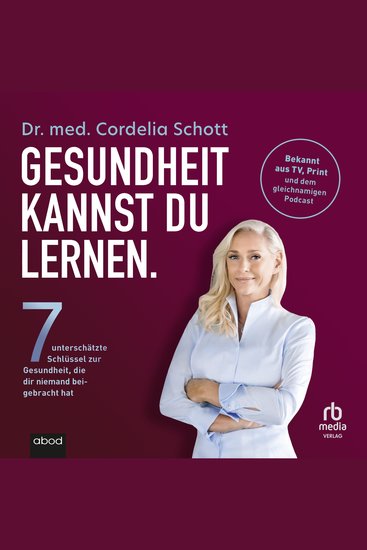 Gesundheit kannst du lernen - Sieben unterschätzte Schlüssel zur Gesundheit die dir niemand beigebracht hat - cover