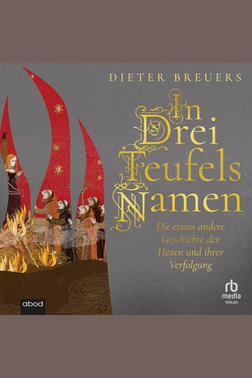 In drei Teufels Namen - Die etwas andere Geschichte der Hexen und ihrer Verfolgung - cover