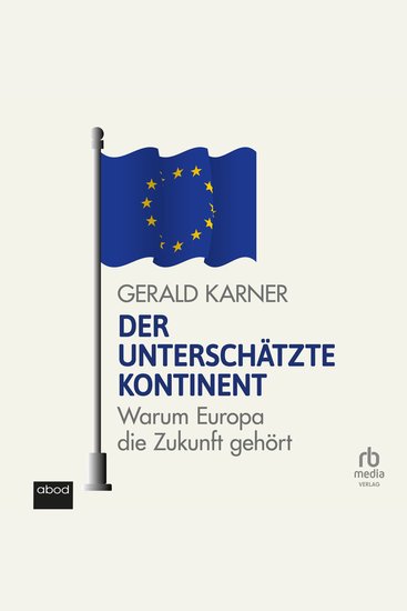 Der unterschätzte Kontinent - Warum Europa die Zukunft gehört - cover