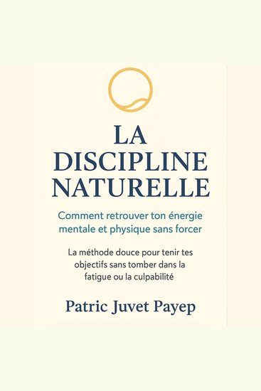 La discipline naturelle - comment retrouver ton énergie mentale et physique sans forcer - cover