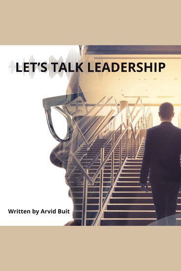 Let's Talk Leadership - The Psychology of Power Presence and Purpose in Modern Leadership - cover