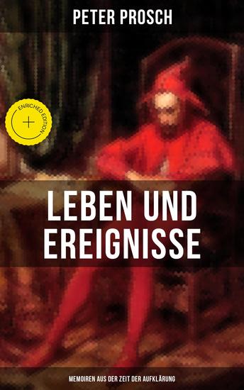 Leben und Ereignisse des Peter Prosch (Memoiren aus der Zeit der Aufklärung) - Bereicherte Ausgabe Das wunderbare Schicksal - cover