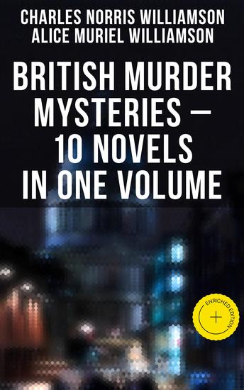 British Murder Mysteries – 10 Novels in One Volume - Enriched edition House by the Lock Girl Who Had Nothing Second Latchkey Castle of Shadows The Motor Maid - cover