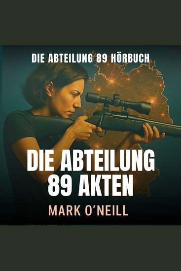 Die Abteilung 89 Akten - Geheime Operationen jenseits des Grundgesetzes – jetzt veröffentlicht - cover