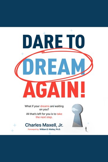 Dare to Dream Again! - What if your dreams are waiting on you? All that's left for you is to take the next step - cover