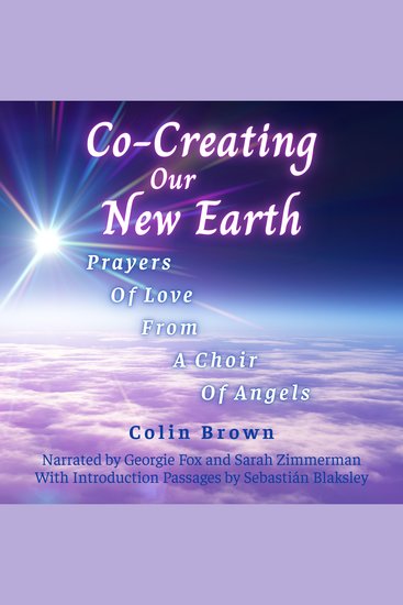 Co-Creating Our New Earth - Prayers of Love from a Choir of Angels - cover