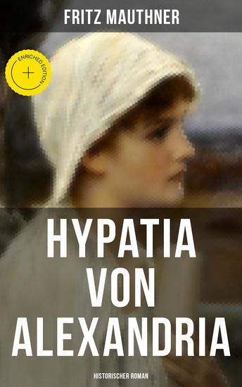 Hypatia von Alexandria: Historischer Roman - Bereicherte Ausgabe Lebensgeschichte der berühmten Mathematikerin Astronomin und Philosophin - cover