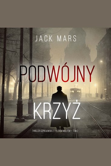 Podwójny krzyż (Thriller szpiegowski z Tylerem Wolfem — Tom 2) - Cyfrowa narracja przy użyciu syntezowanego głosu - cover