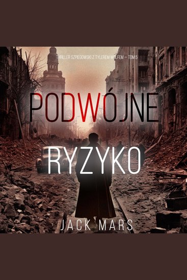 Podwójne ryzyko (Thriller szpiegowski z Tylerem Wolfem — Tom 5) - Cyfrowa narracja przy użyciu syntezowanego głosu - cover