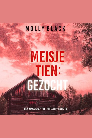 Meisje Tien: Gezocht (Een Maya Gray FBI Thriller—Boek 10) - Digitaal voorgelezen door een electronisch gegenereerde stem - cover