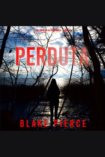 Perduta (Un Thriller di Faith Bold – Libro 6) - Narrato digitalmente con voce sintetizzata - cover