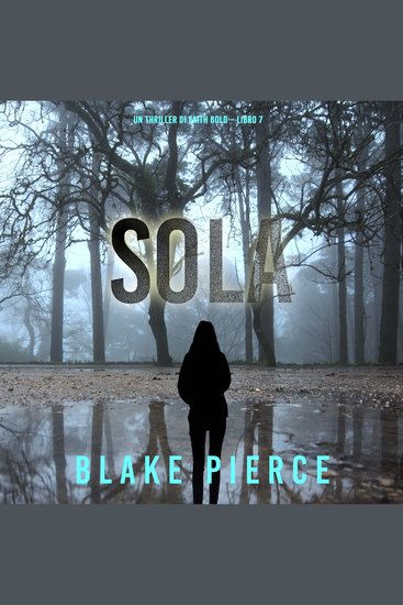 Sola (Un Thriller di Faith Bold – Libro 7) - Narrato digitalmente con voce sintetizzata - cover