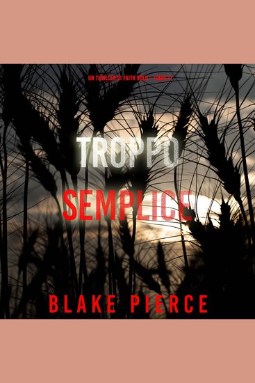 Troppo Semplice (Un Thriller di Faith Bold – Libro 11) - Narrato digitalmente con voce sintetizzata - cover