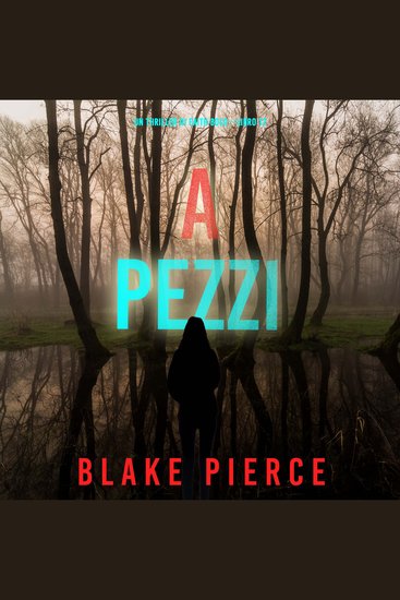 Pezzi A (Un Thriller di Faith Bold – Libro 12) - Narrato digitalmente con voce sintetizzata - cover