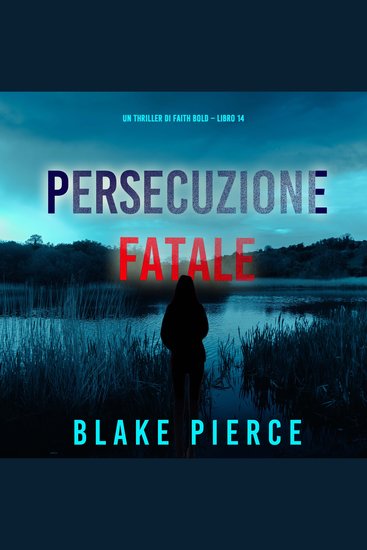 Persecuzione Fatale (Un Thriller di Faith Bold – Libro 14) - Narrato digitalmente con voce sintetizzata - cover
