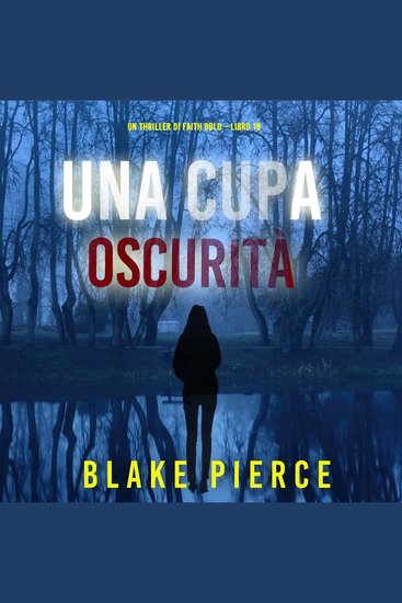 Una Cupa Oscurità (Un Thriller di Faith Bold – Libro 18) - Narrato digitalmente con voce sintetizzata - cover