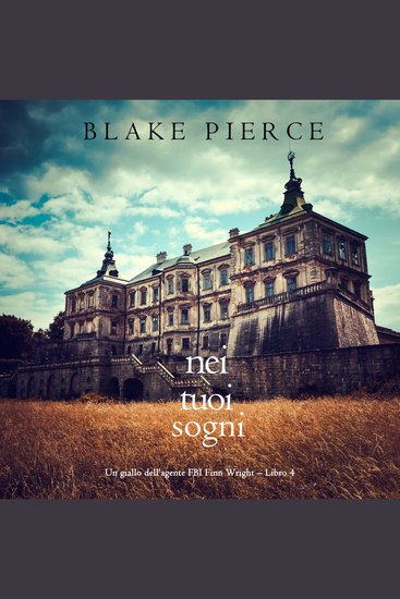 Nei Tuoi Sogni (Un giallo dell’agente FBI Finn Wright – Libro 4) - Narrato digitalmente con voce sintetizzata - cover