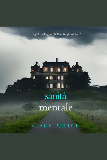 Sanità Mentale (Un giallo dell’agente FBI Finn Wright – Libro 5) - Narrato digitalmente con voce sintetizzata - cover