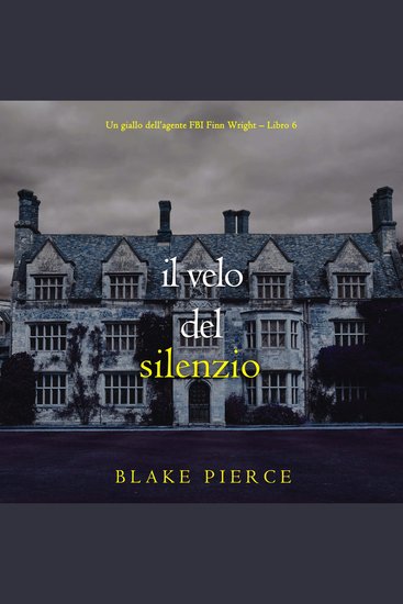 Il Velo Del Silenzio (Un giallo dell’agente FBI Finn Wright – Libro 6) - Narrato digitalmente con voce sintetizzata - cover