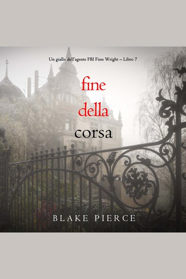 Fine Della Corsa (Un giallo dell’agente FBI Finn Wright – Libro 7) - Narrato digitalmente con voce sintetizzata - cover