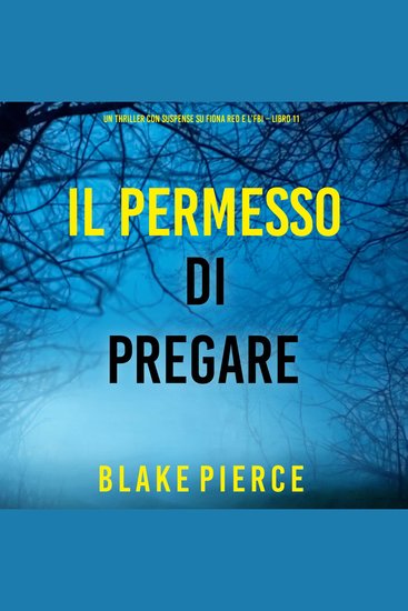 Il Permesso di Pregare (Un thriller con suspense su Fiona Red e l’FBI – Libro 11) - Narrato digitalmente con voce sintetizzata - cover