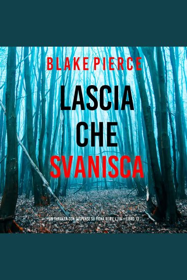 Lascia che Svanisca (Un thriller con suspense su Fiona Red e l’FBI – Libro 13) - Narrato digitalmente con voce sintetizzata - cover