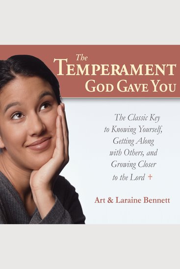 The Temperament God Gave You - The Classic Key to Knowing Yourself Getting Along with Others and Growing Closer to the Lord - cover