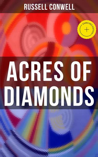 ACRES OF DIAMONDS - Enriched edition Inspirational Classic of the New Thought Literature - Opportunity Success Fortune and How to Achieve It - cover