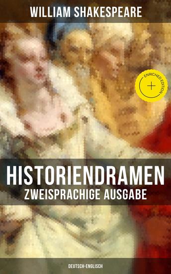 Historiendramen von William Shakespeare (Zweisprachige Ausgabe: Deutsch-Englisch) - Bereicherte Ausgabe Coriolanus + Julius Cäsar + Antonius und Cleopatra + König Johann + König Richard II - cover