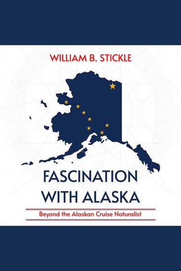 Fascination with Alaska - Beyond the Alaskan Cruise Naturalist - cover