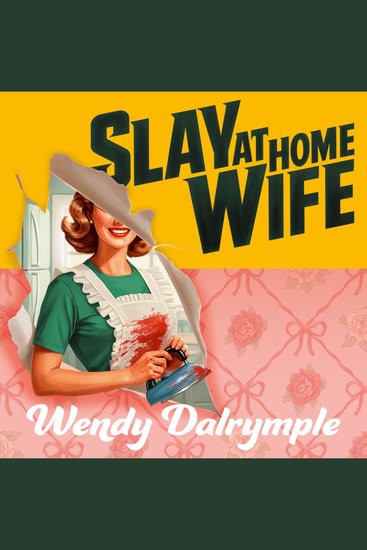 Slay at Home Wife: A darkly satiricial horror thriller about what happens behind closed doors to keep you gripped in 2027 - cover