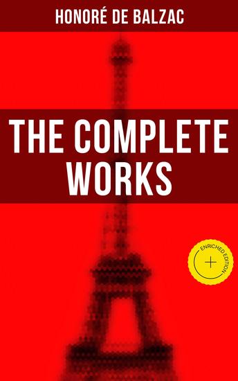 The Complete Works - Enriched edition The Complete Human Comedy Including Father Goriot Cousin Bette Colonel ChabertLost Illusions Catherine de' Medici Eugénie Grandet - cover