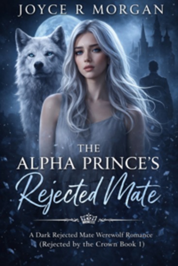 The Alpha Prince’s Rejected Mate - A Dark Rejected Mate Werewolf Romance (Rejected by the Crown Book 1) - cover