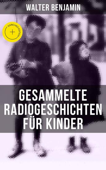 Gesammelte Radiogeschichten für Kinder - Bereicherte Ausgabe 28 spannende Geschichten und Anekdoten für Kinder und Erwachsene - cover