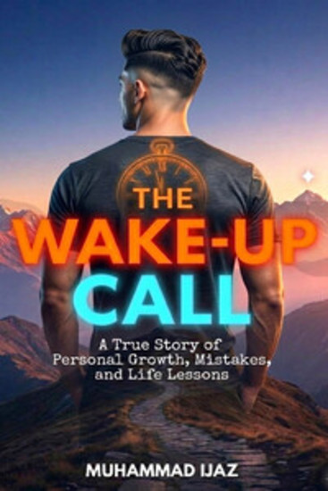 THE WAKE-UP CALL - The Brutal Truth About Wasting 32 Years: A True Story of Personal Growth Mistakes and Life Lessons - cover