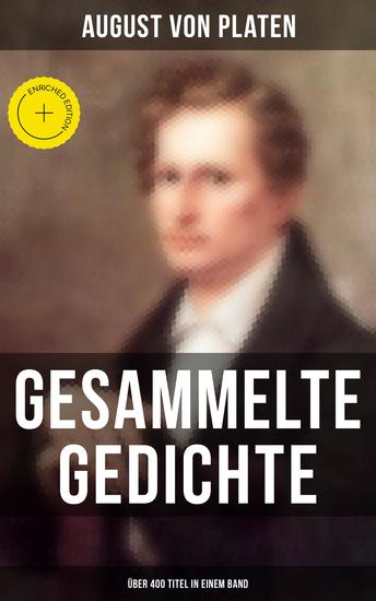 Gesammelte Gedichte (Über 400 Titel in einem Band) - Bereicherte Ausgabe Balladen + Die Abbassiden + Romanzen und Jugendlieder + Gelegenheitsgedichte + Sonette - cover