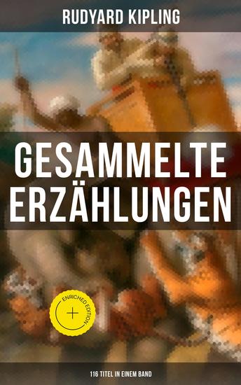 Gesammelte Erzählungen von Rudyard Kipling (116 Titel in einem Band) - Bereicherte Ausgabe - cover