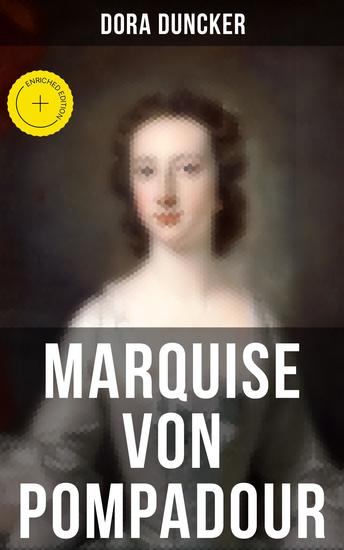 Marquise von Pompadour - Bereicherte Ausgabe Macht Intrigen und Liebe am Hof (Historischer Roman) - cover