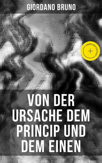 Giordano Bruno: Von der Ursache dem Princip und dem Einen - Bereicherte Ausgabe - cover