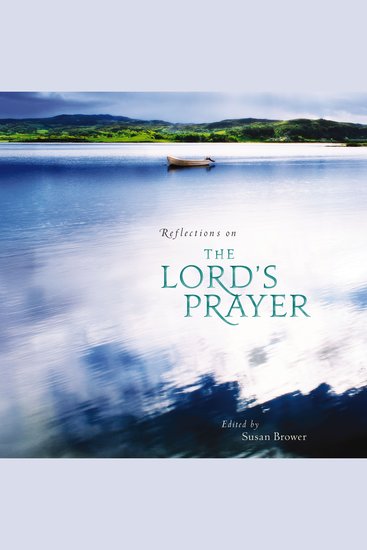 Reflections on the Lord's Prayer - Inspiring Thoughts on Jesus' Own Prayer - cover