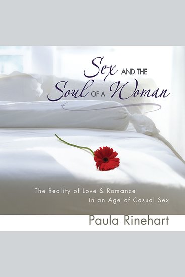 Sex and the Soul of a Woman - The Reality of Love and Romance in an Age of Casual Sex - cover
