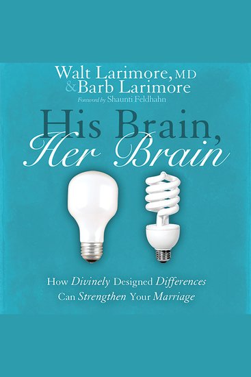 His Brain Her Brain - How Divinely Designed Differences Can Strengthen Your Marriage - cover