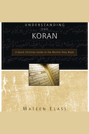 Understanding the Koran - A Quick Christian Guide to the Muslim Holy Book - cover