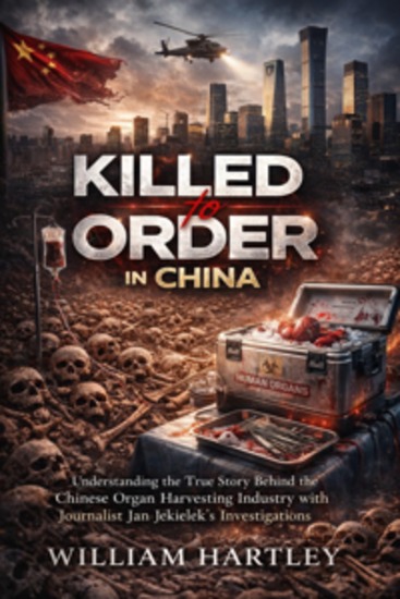 Killed to Order in China - Understanding the True Story Behind the Chinese Organ Harvesting Industry with Journalist Jan Jekielek’s Investigations - cover