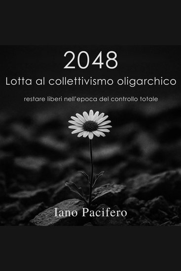2048 Lotta al Collettivismo Oligarchico - restare liberi nell'epoca del controllo totale - cover